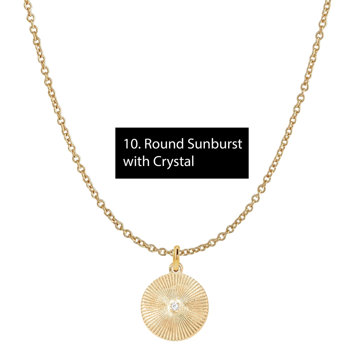 Gold Everyday Layering Necklace - 11 Pendant Options - Tarnish Resistant, Waterproof, Hypoallergenic Robyn Canady Gold 10. Round Sunburst with Crystal 